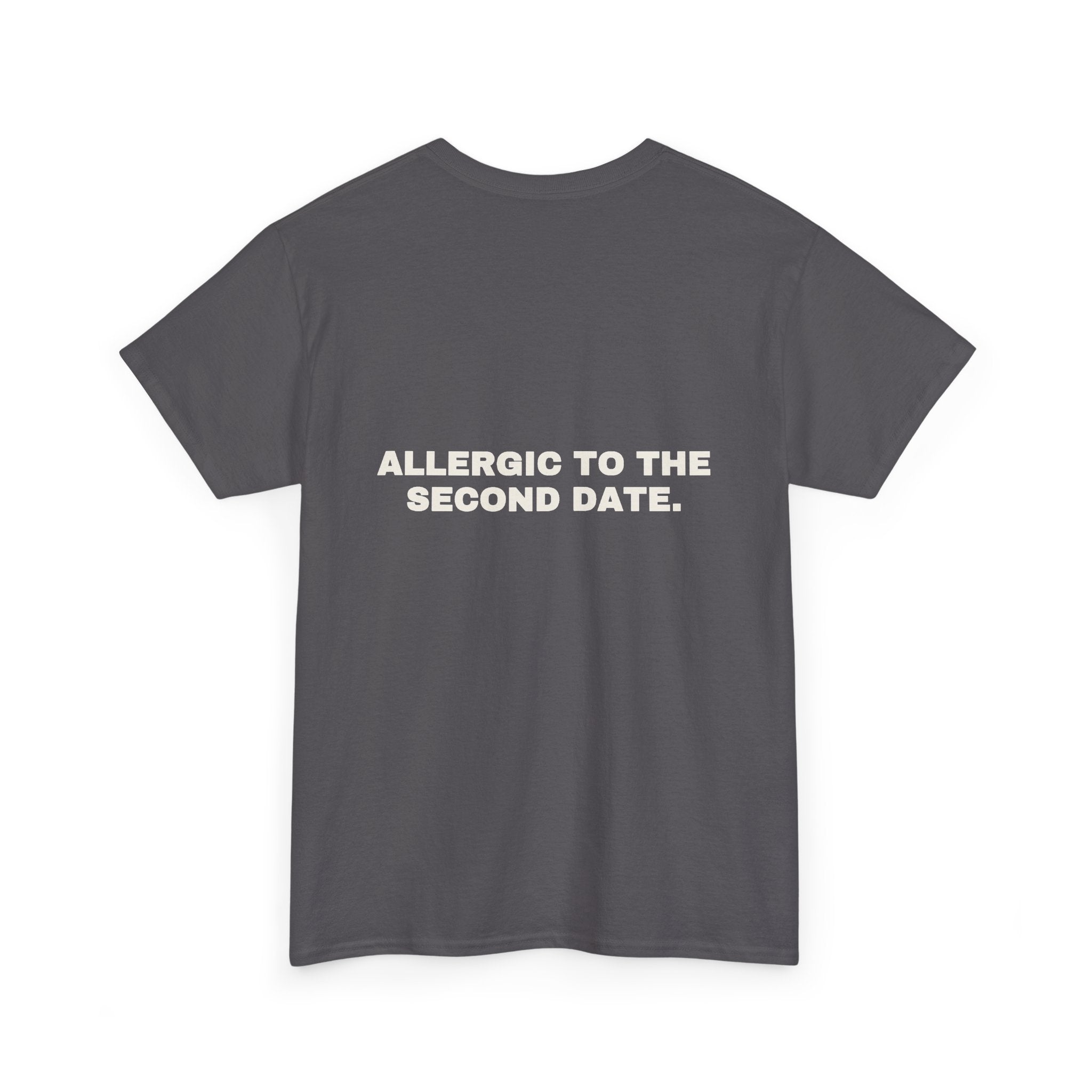 Allergic to the second date. Statement Tee - Soft Classic Cotton, Funny Flirty Dating Gift | Seen Zoned