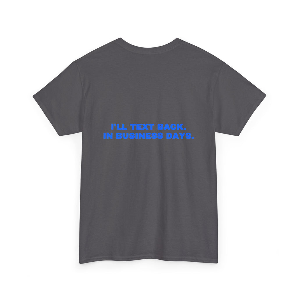 I'll text back. In business days. Statement Tee - Soft Classic Cotton, Funny Flirty Dating Gift | Seen Zoned