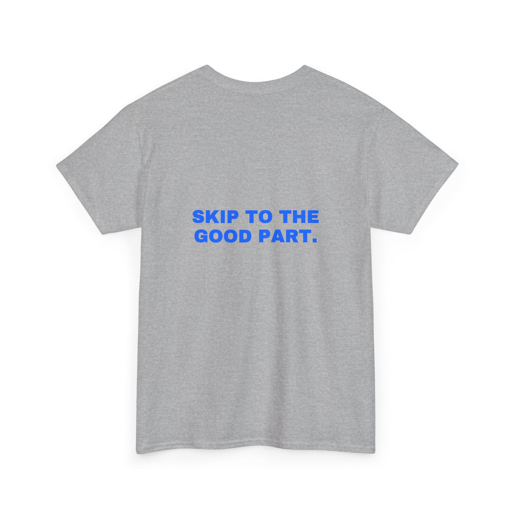 Skip to the good part. Statement Tee - Soft Classic Cotton, Funny Flirty Dating Gift | Seen Zoned