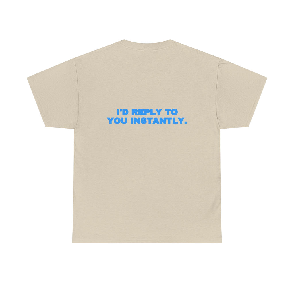 I'd reply to you instantly. Tee · Sky