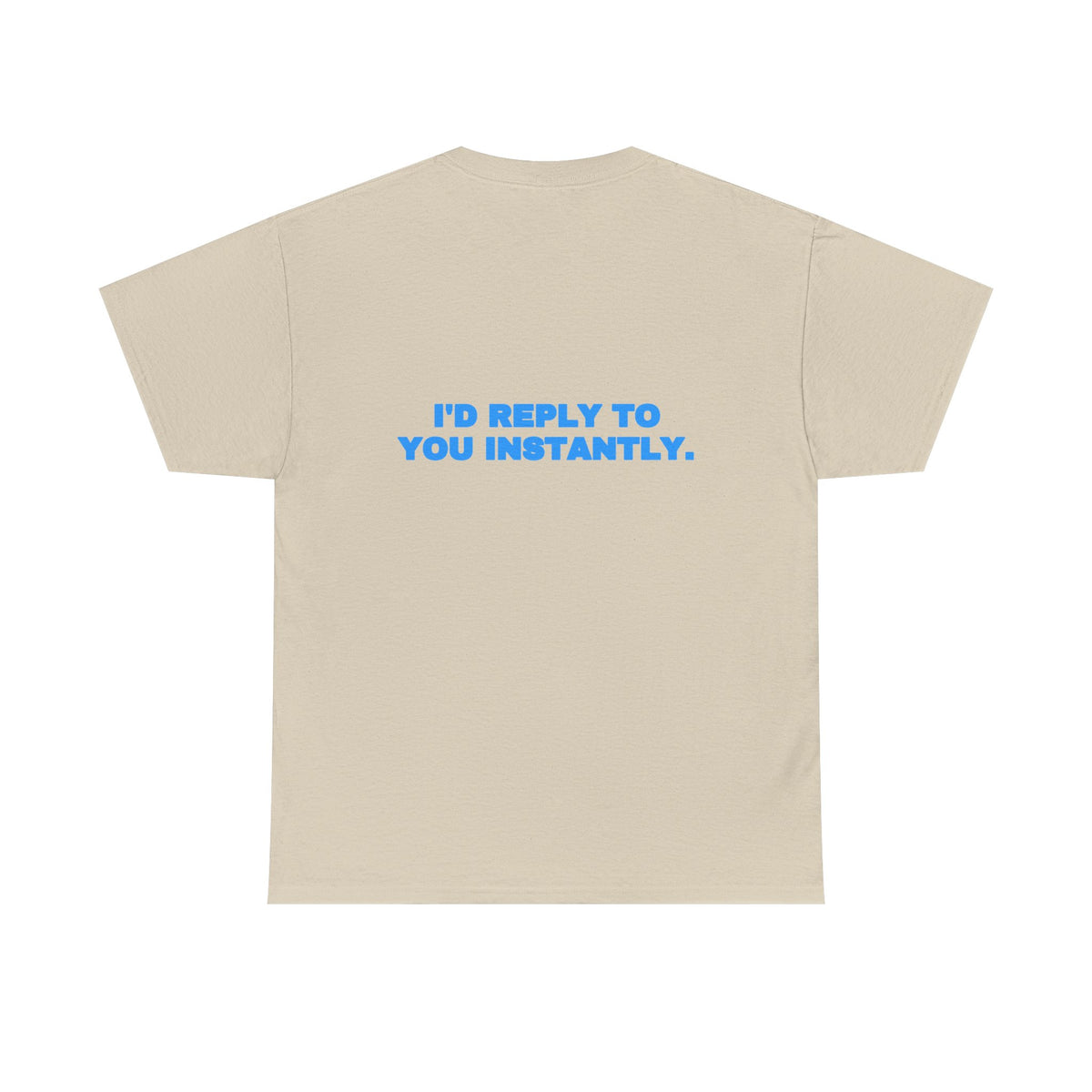 I'd reply to you instantly. Tee · Sky