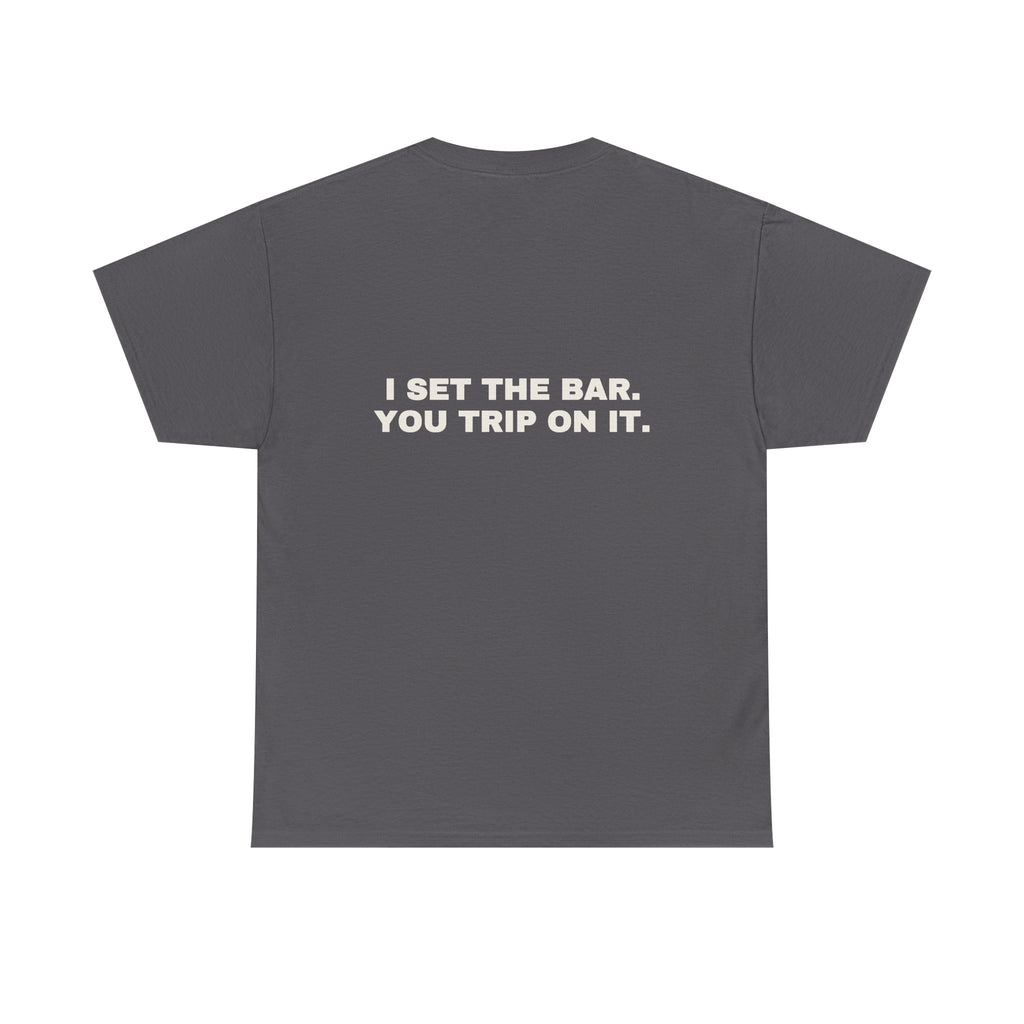 I set the bar. You trip on it. Statement Tee - Soft Classic Cotton, Funny Flirty Dating Gift | Seen Zoned