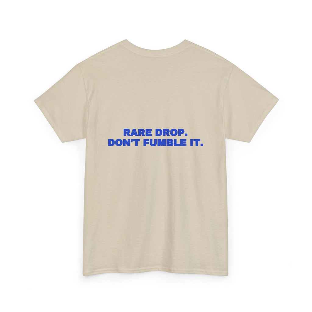 Rare drop. Don't fumble it. Tee · Cobalt