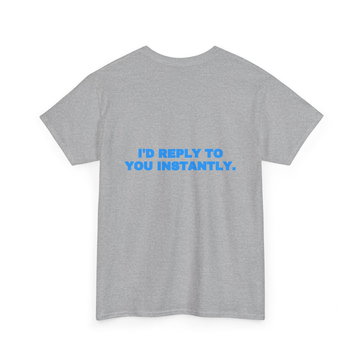 I'd reply to you instantly. Tee · Sky