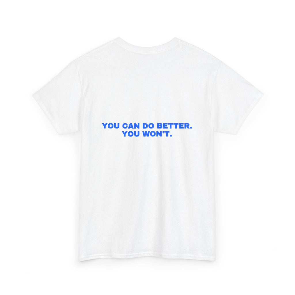 You can do better. You won't. Statement Tee - Soft Classic Cotton, Funny Flirty Dating Gift | Seen Zoned