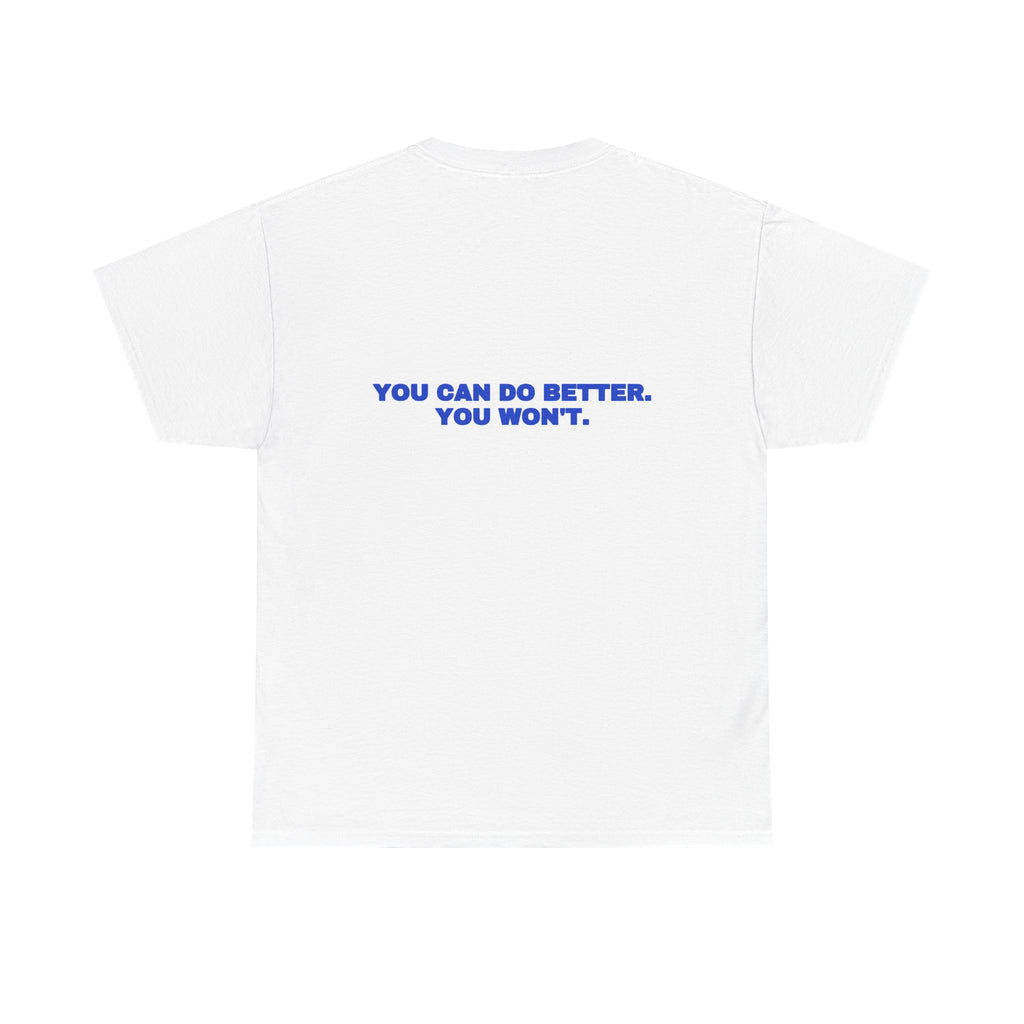 You can do better. You won't. Tee · Cobalt