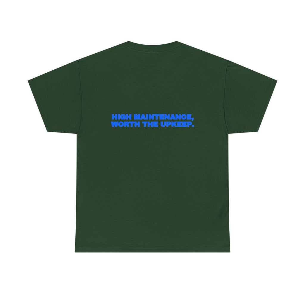 High maintenance, worth the upkeep. Tee · Royal (dark)
