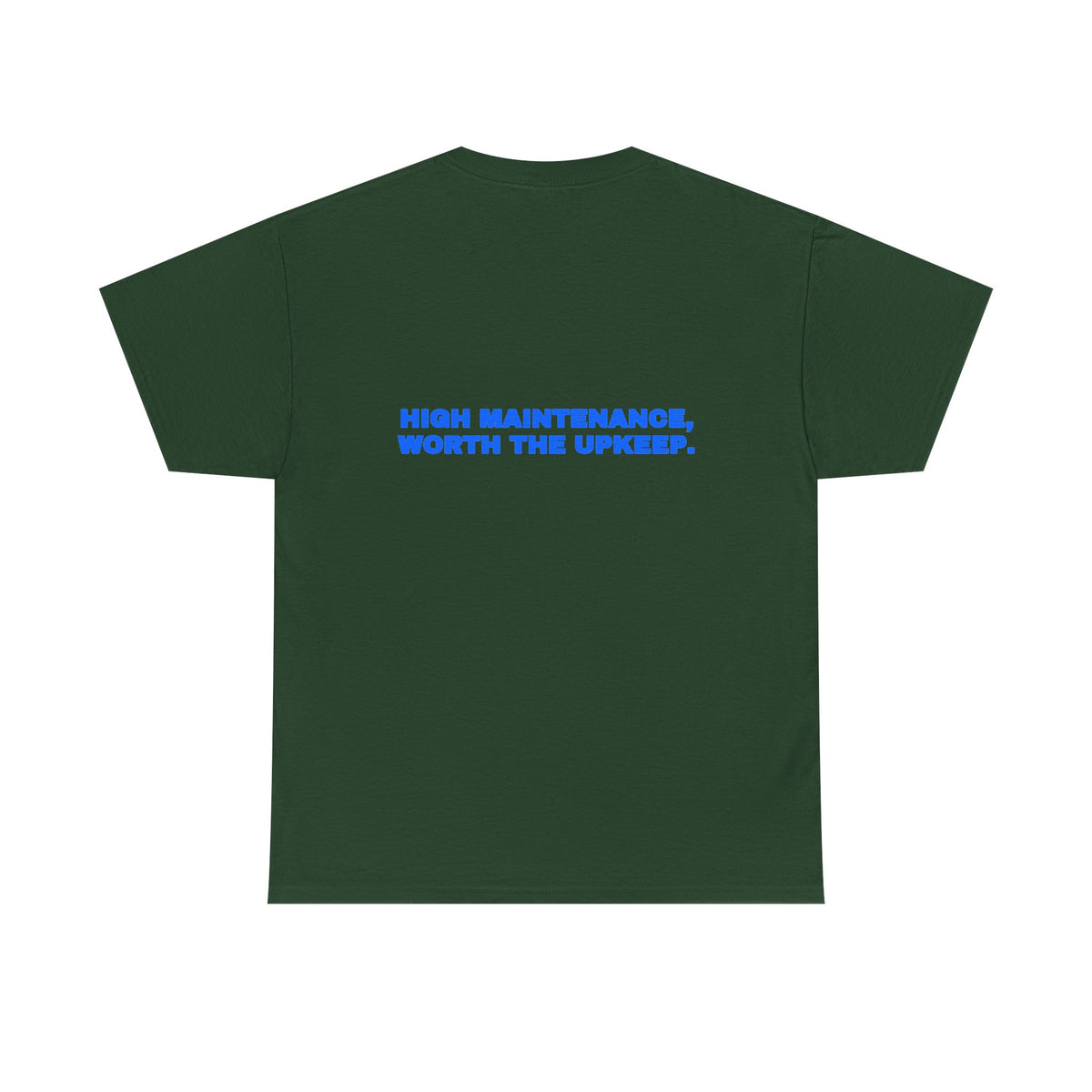 High maintenance, worth the upkeep. Tee · Royal (dark)