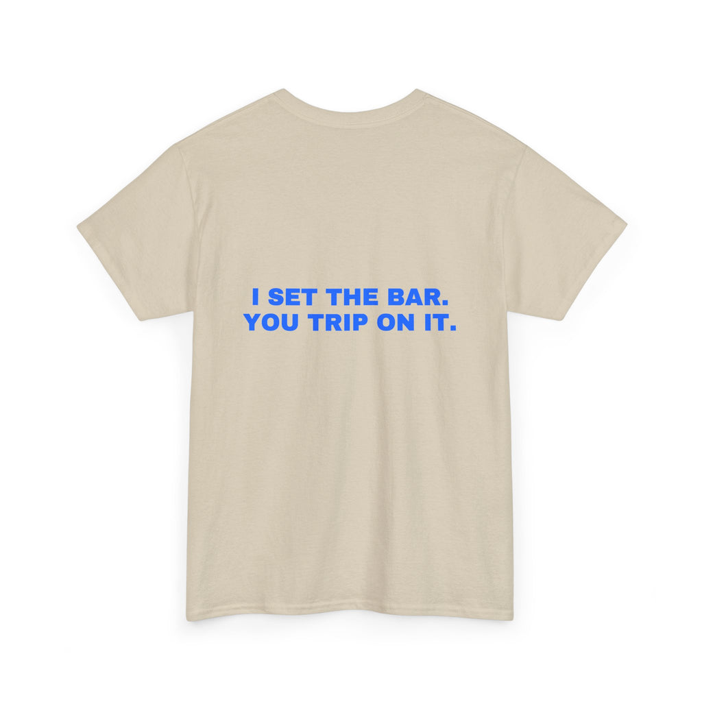 I set the bar. You trip on it. Statement Tee - Soft Classic Cotton, Funny Flirty Dating Gift | Seen Zoned