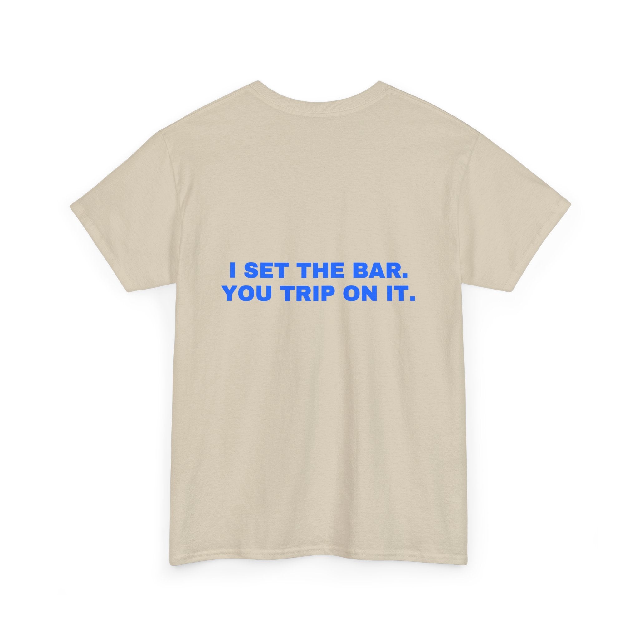 I set the bar. You trip on it. Statement Tee - Soft Classic Cotton, Funny Flirty Dating Gift | Seen Zoned