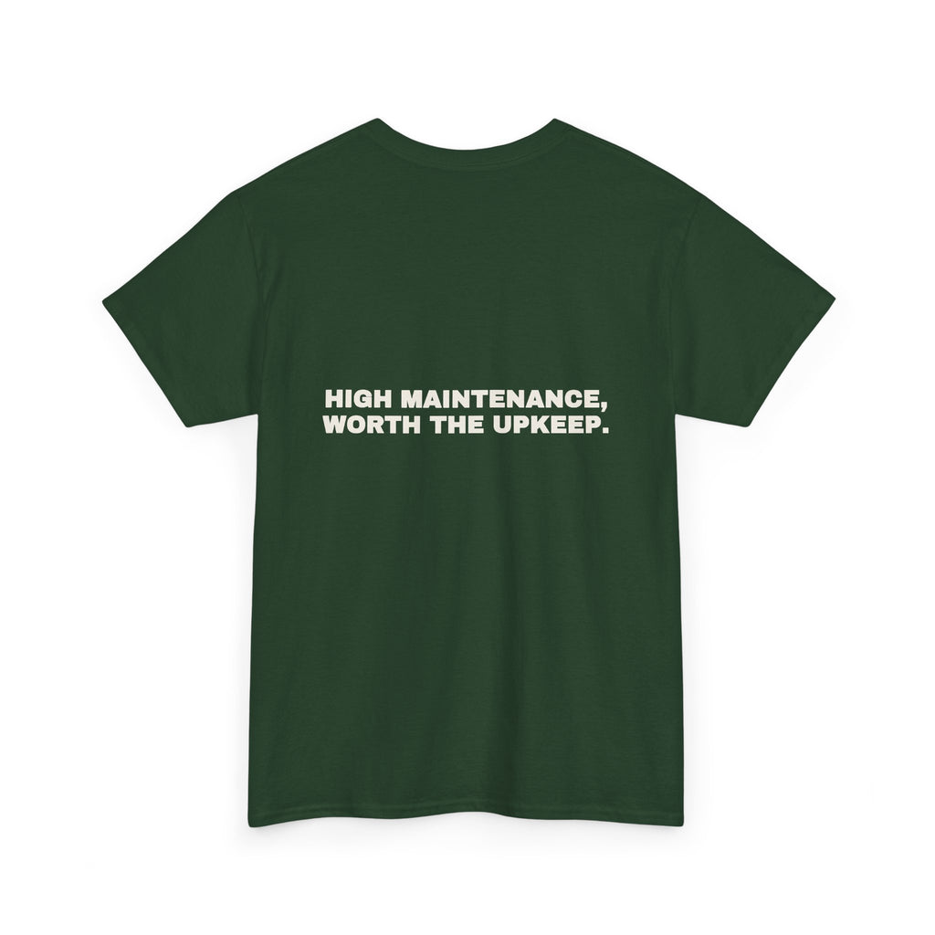 High maintenance, worth the upkeep. Statement Tee - Soft Classic Cotton, Funny Flirty Dating Gift | Seen Zoned