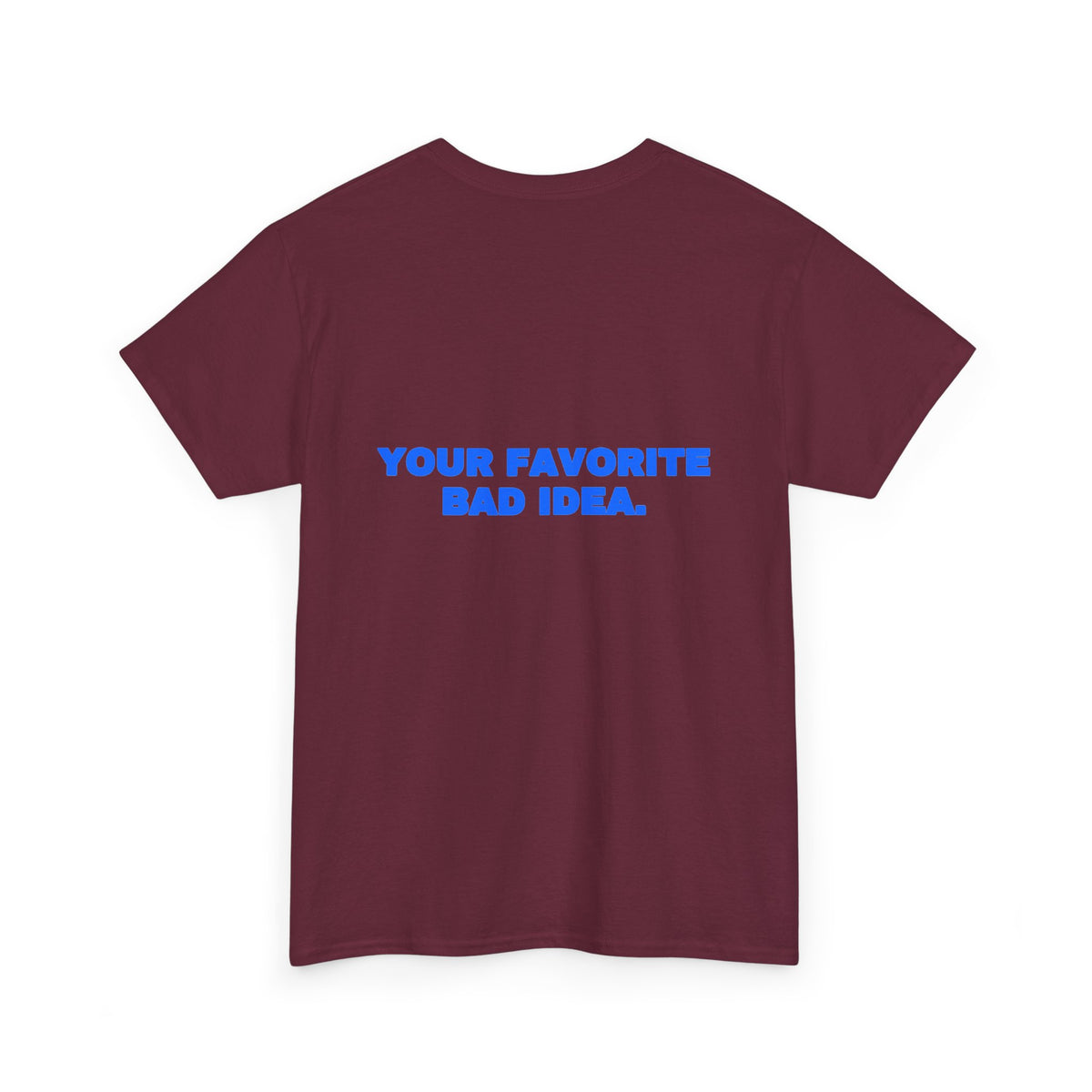 Your favorite bad idea. Tee · Royal (dark)