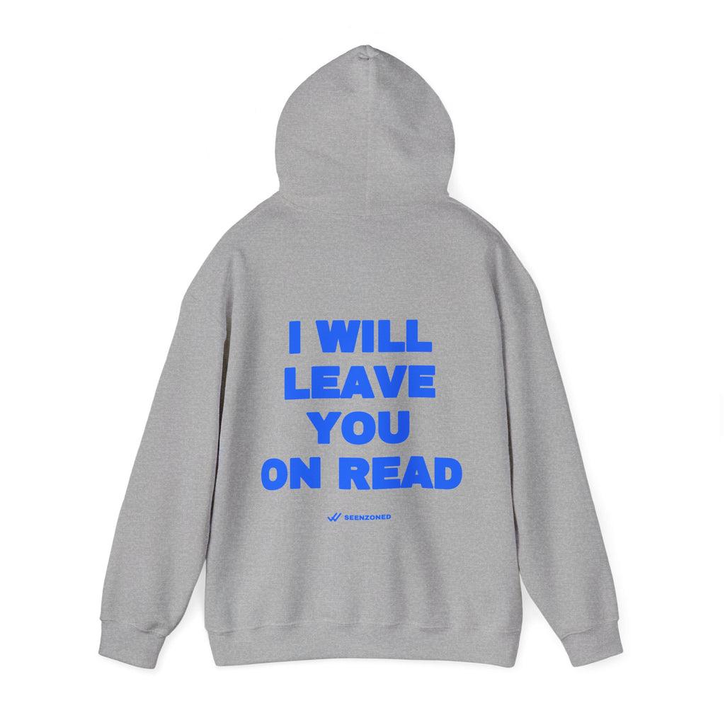 I will leave you on read. Hoodie