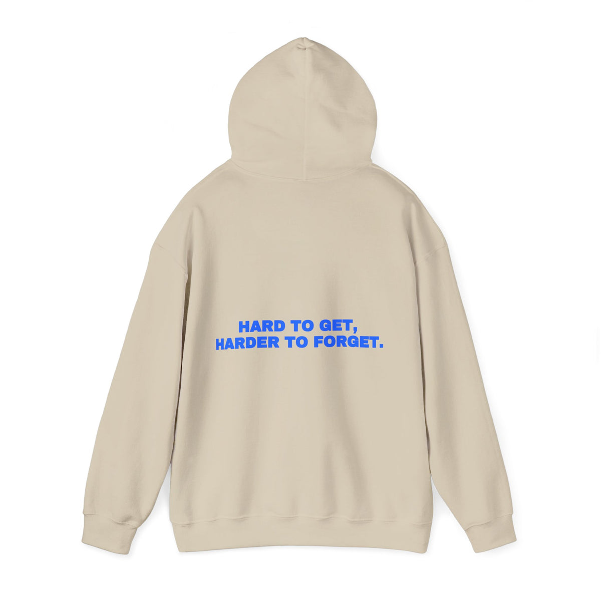 Hard to get, harder to forget. Hoodie