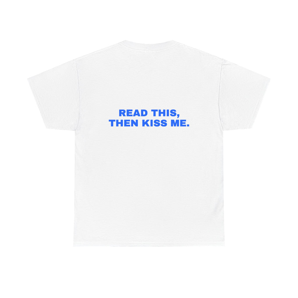 Read this, then kiss me. Statement Tee - Soft Classic Cotton, Funny Flirty Dating Gift | Seen Zoned