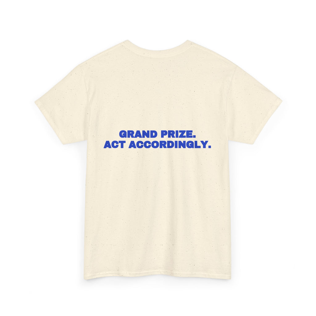 Grand prize. Act accordingly. Tee · Cobalt