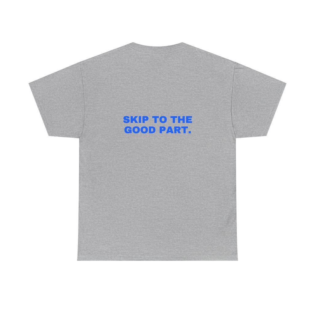 Skip to the good part. Statement Tee - Soft Classic Cotton, Funny Flirty Dating Gift | Seen Zoned