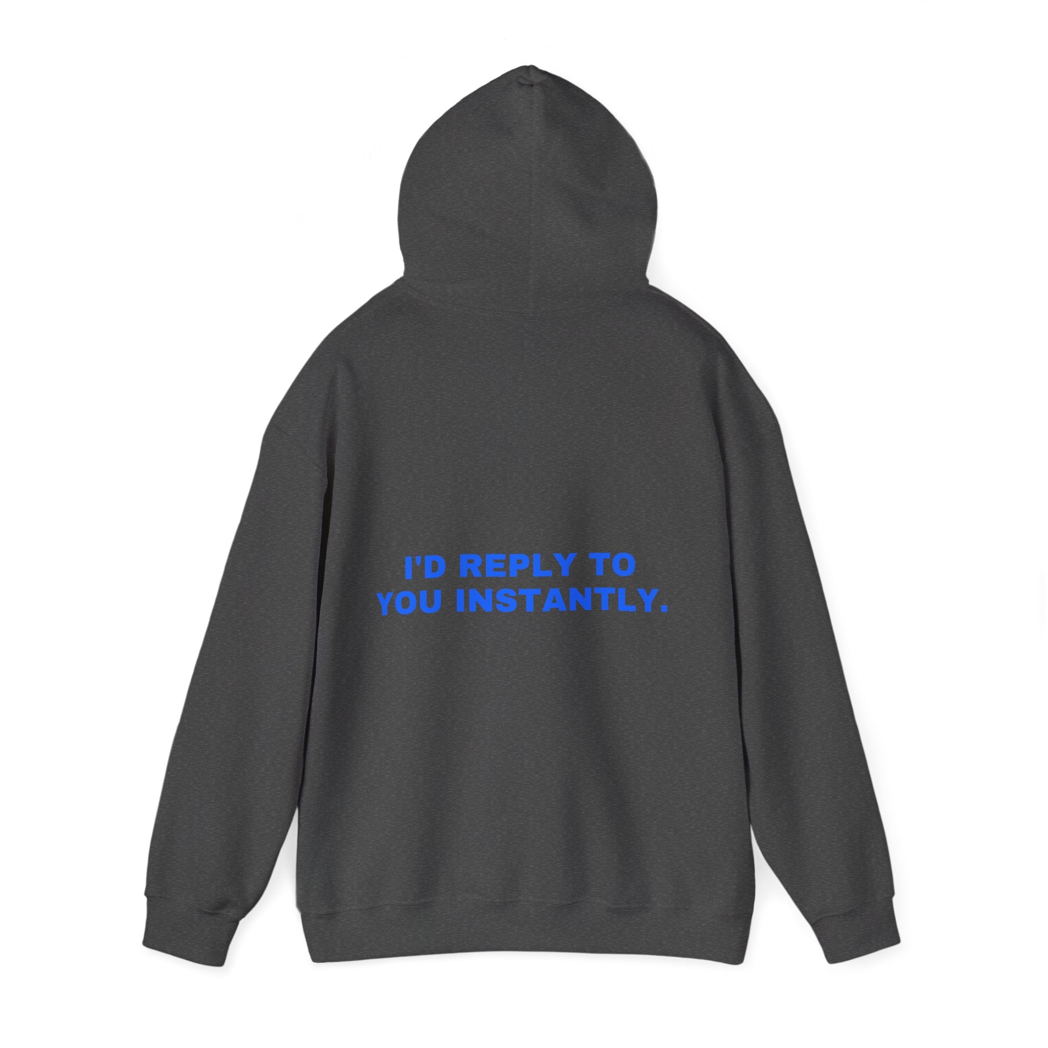 I'd reply to you instantly. Statement Hoodie - Funny Flirty Dating Gift, Gen-Z Read-Receipt Humor | Seen Zoned
