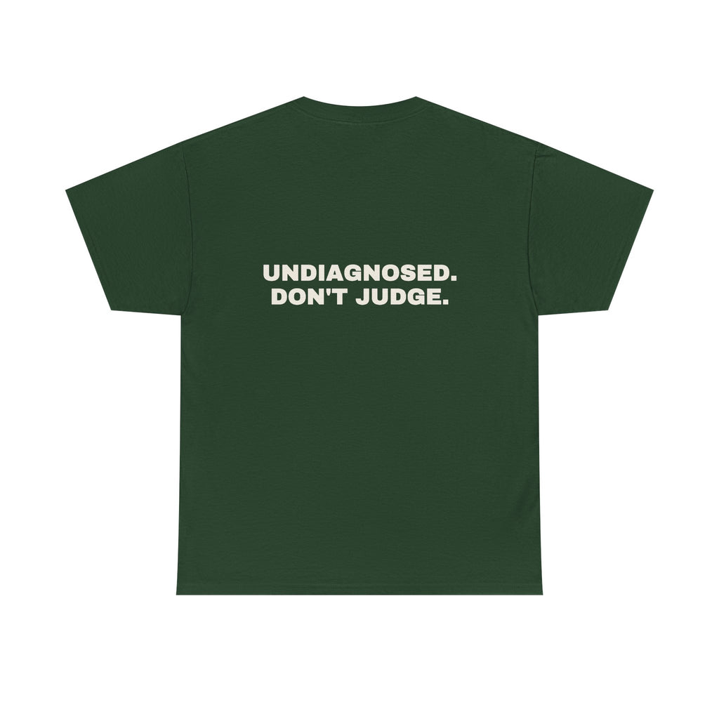 Undiagnosed. Don't judge. Statement Tee - Soft Classic Cotton, Funny Dry Humor Gift | Seen Zoned