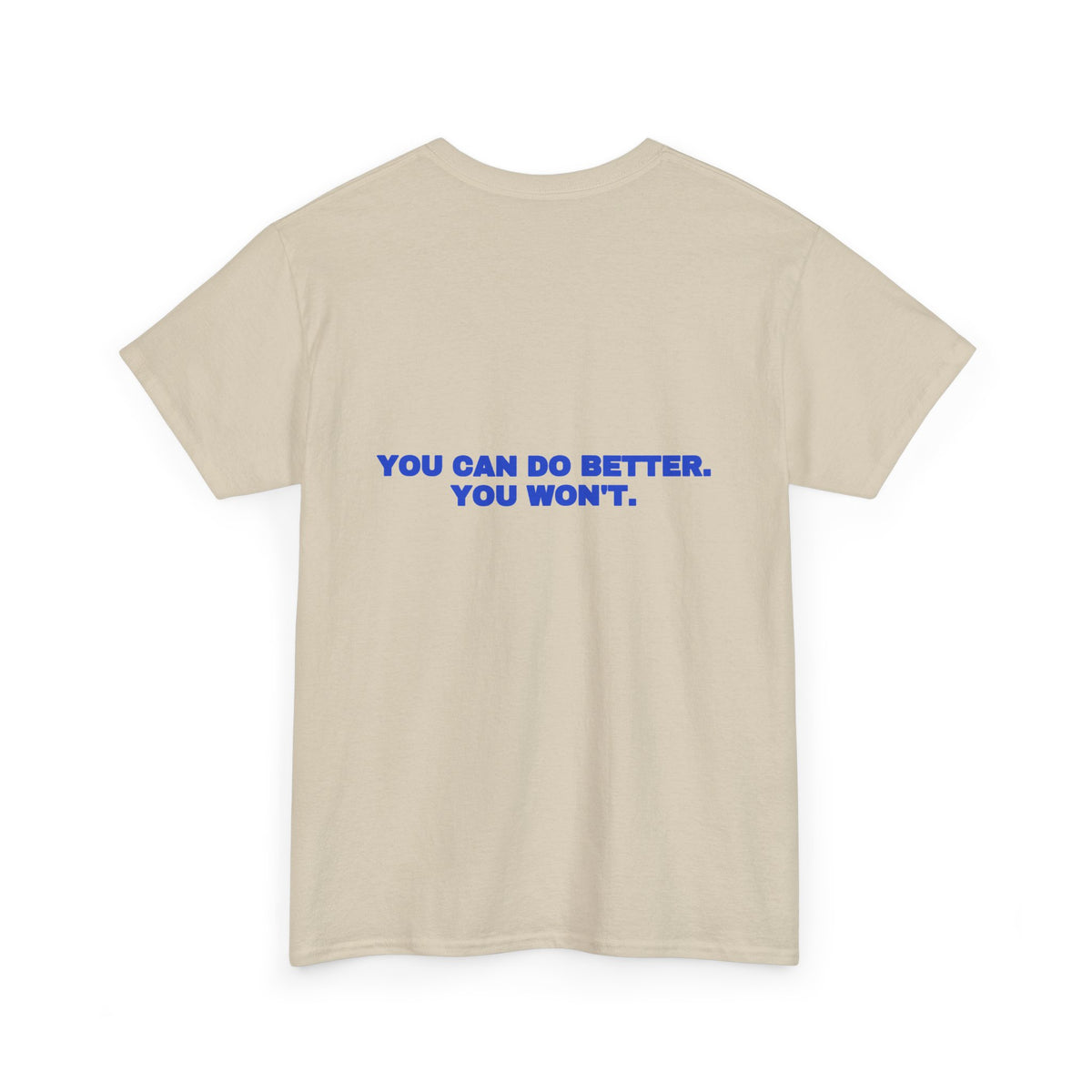 You can do better. You won't. Tee · Cobalt