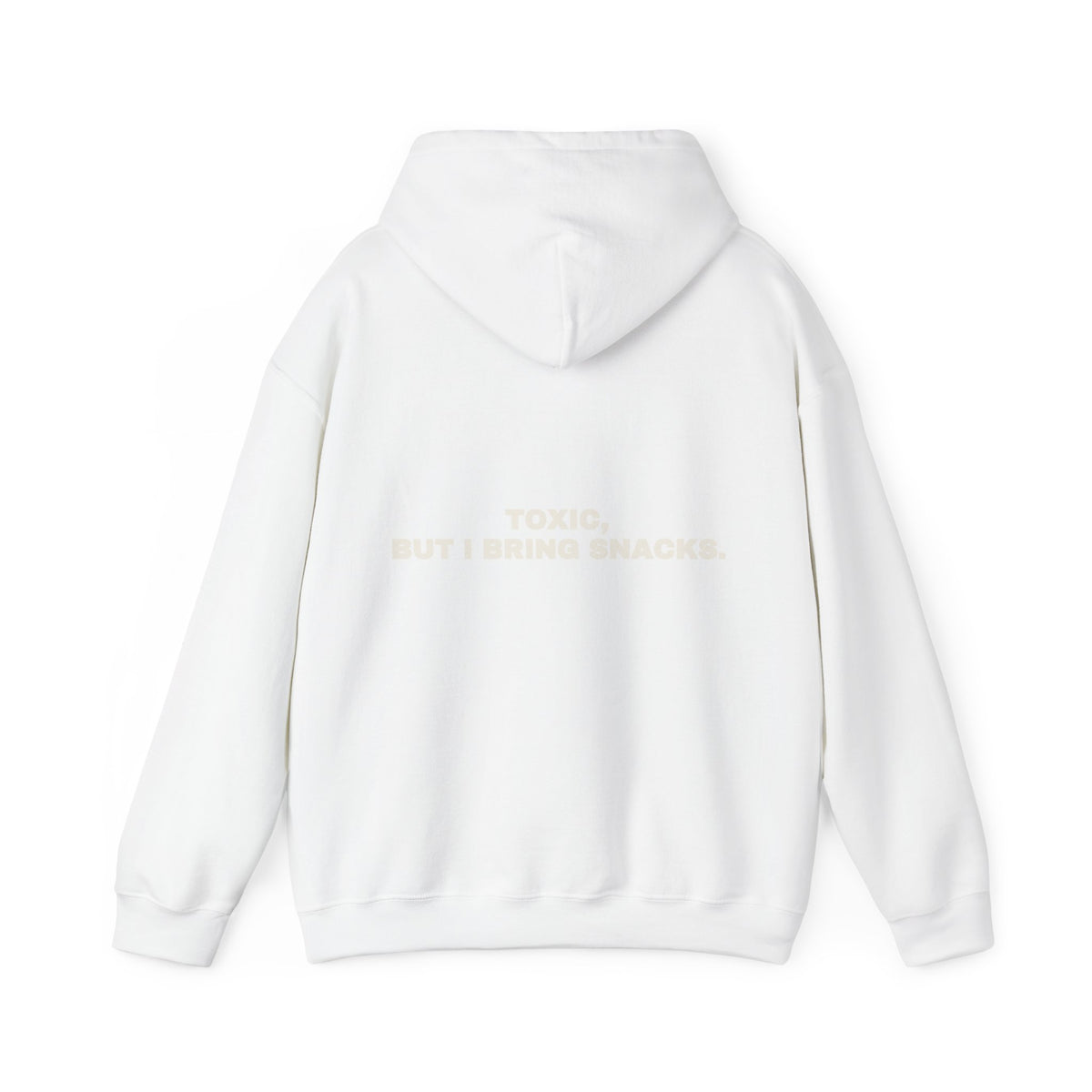 Toxic, but I bring snacks. Hoodie