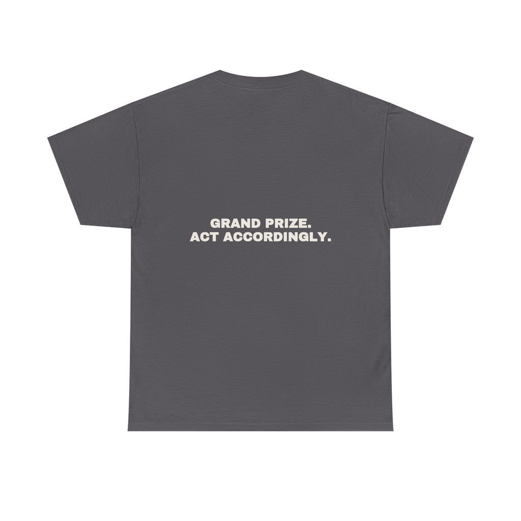 Grand prize. Act accordingly. Statement Tee - Soft Classic Cotton, Funny Dry Humor Gift | Seen Zoned