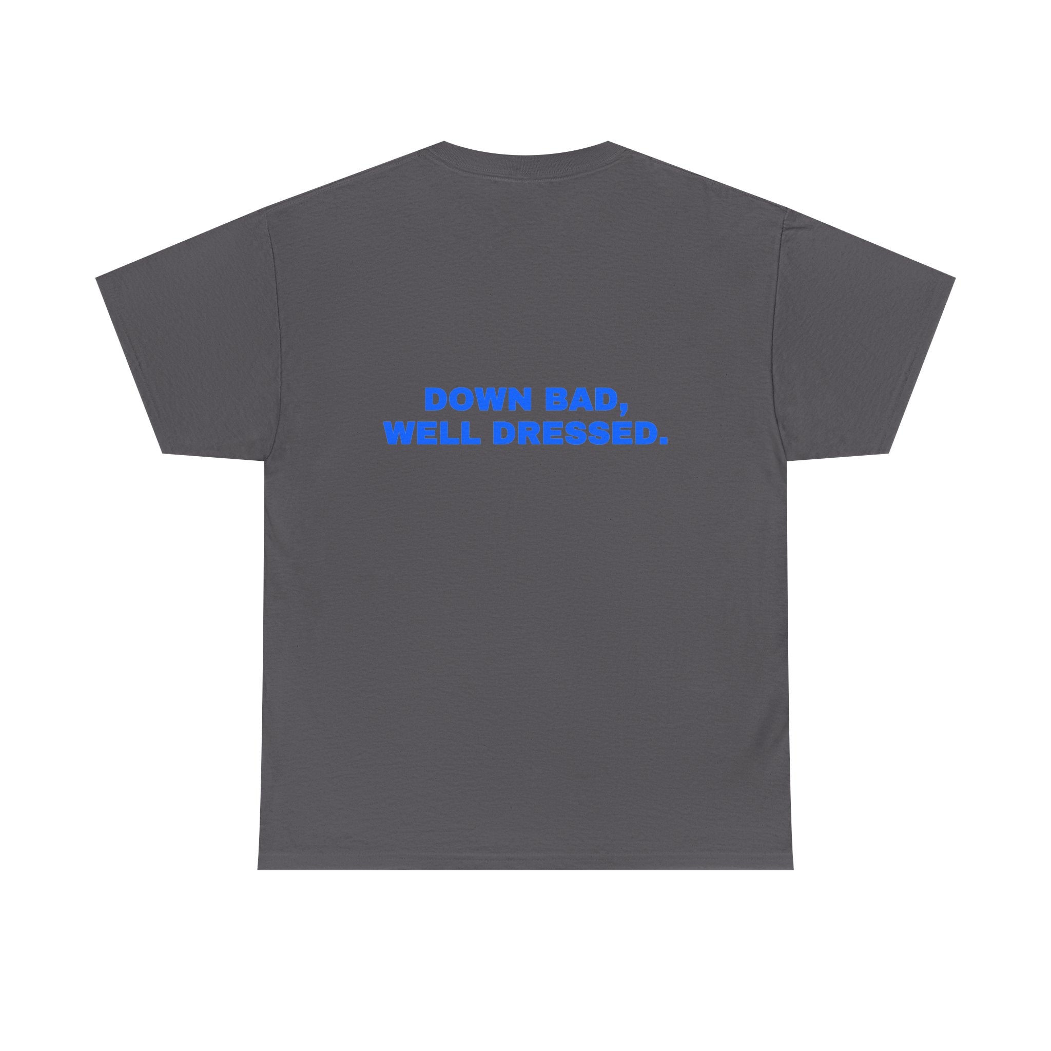Down bad, well dressed. Statement Tee - Soft Classic Cotton, Funny Flirty Dating Gift | Seen Zoned