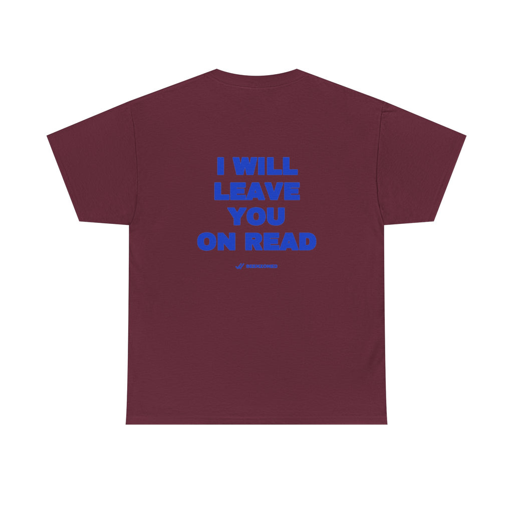 I will leave you on read. Tee · Cobalt (dark)