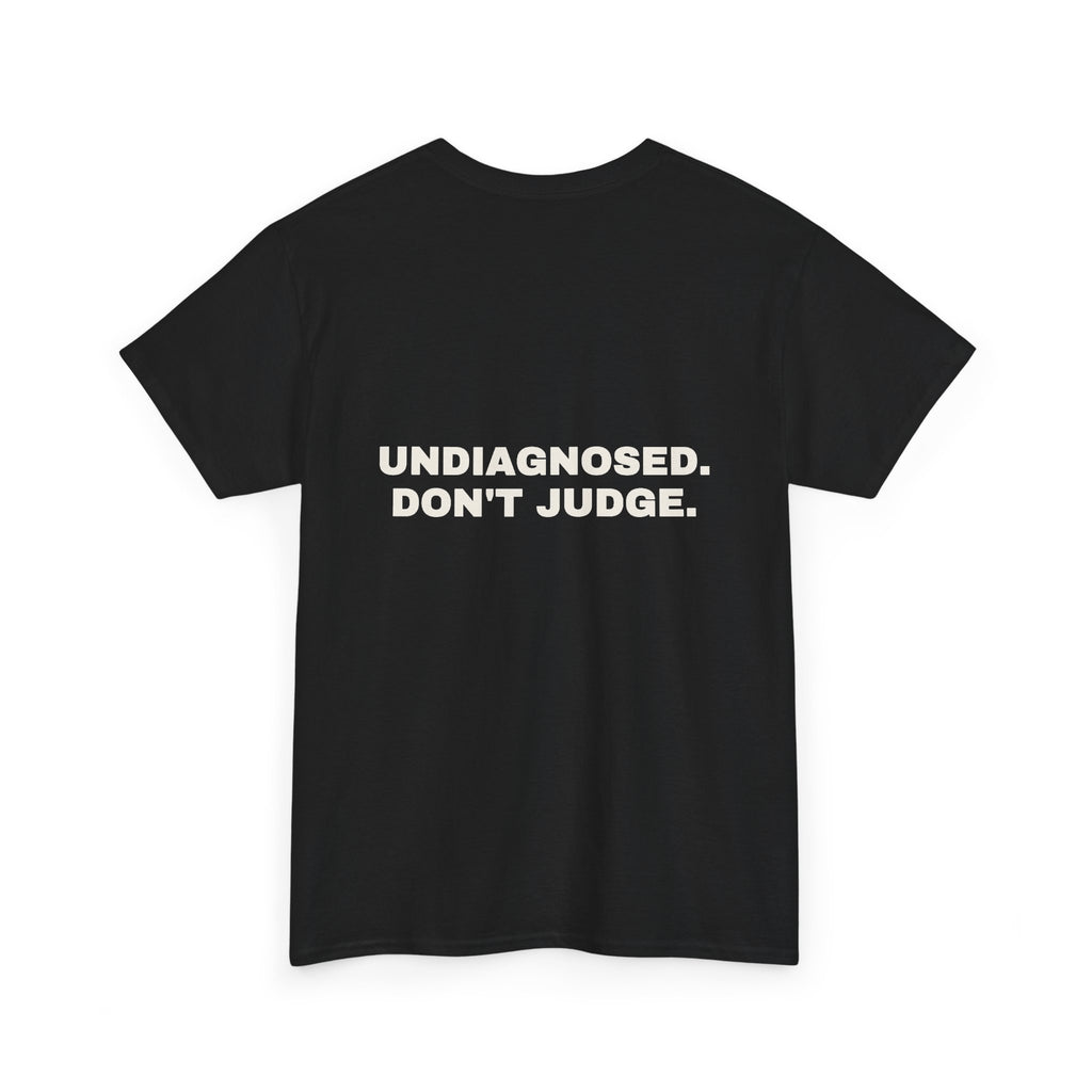 Undiagnosed. Don't judge. Statement Tee - Soft Classic Cotton, Funny Dry Humor Gift | Seen Zoned