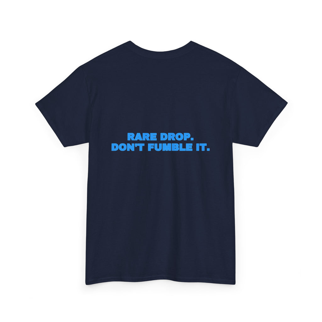 Rare drop. Don't fumble it. Tee · Sky (dark)