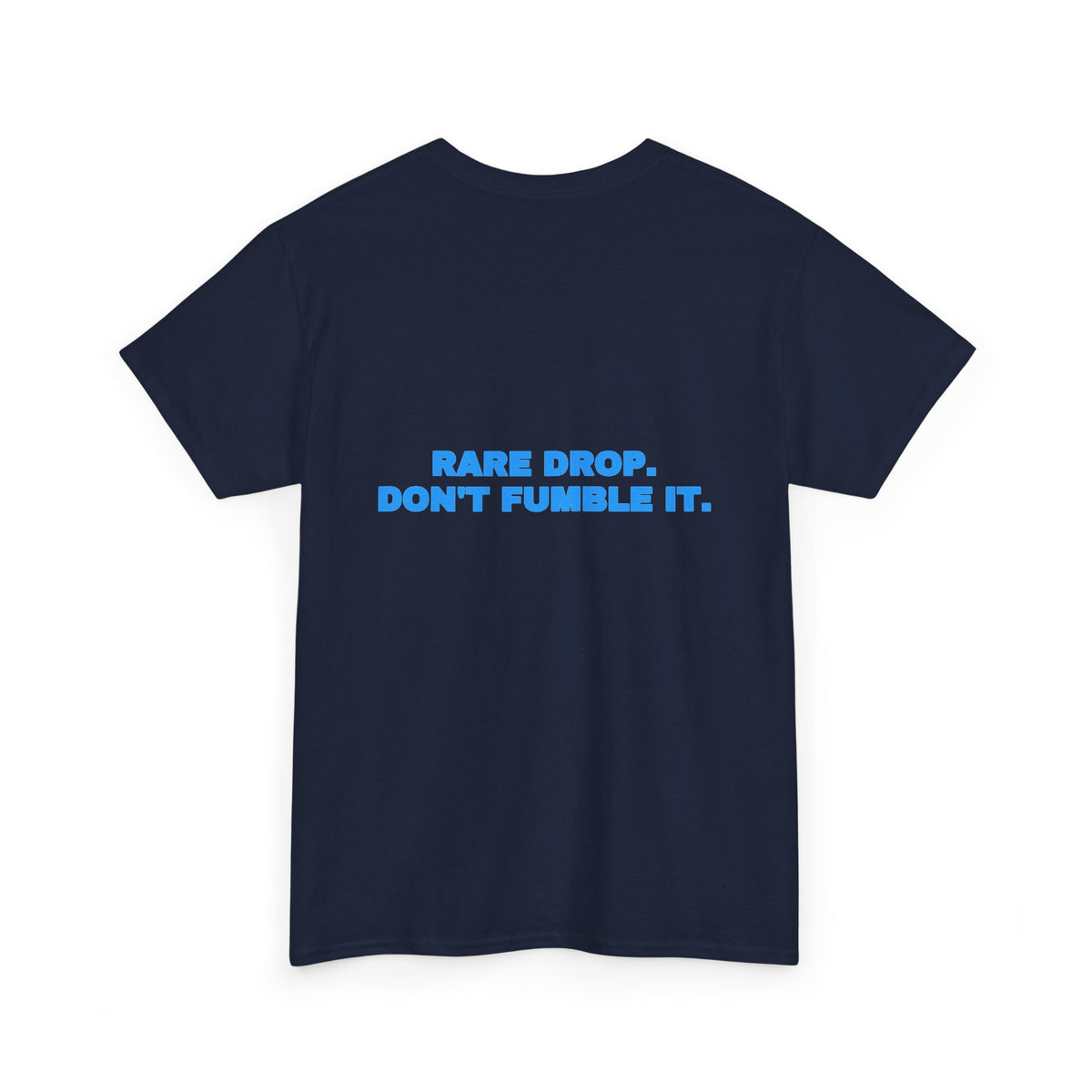 Rare drop. Don't fumble it. Tee · Sky (dark)