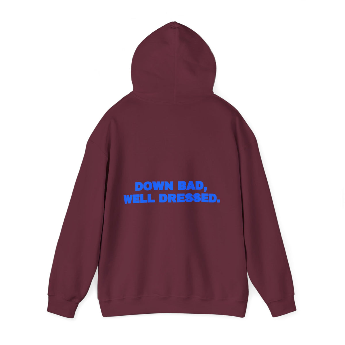 Down bad, well dressed. Hoodie
