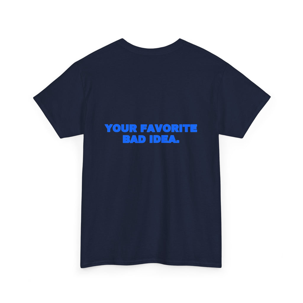 Your favorite bad idea. Tee · Royal (dark)