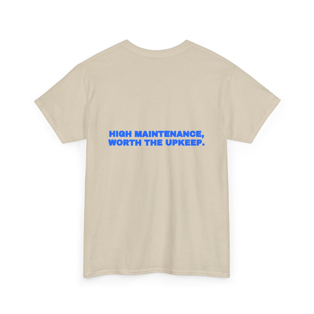 High maintenance, worth the upkeep. Tee