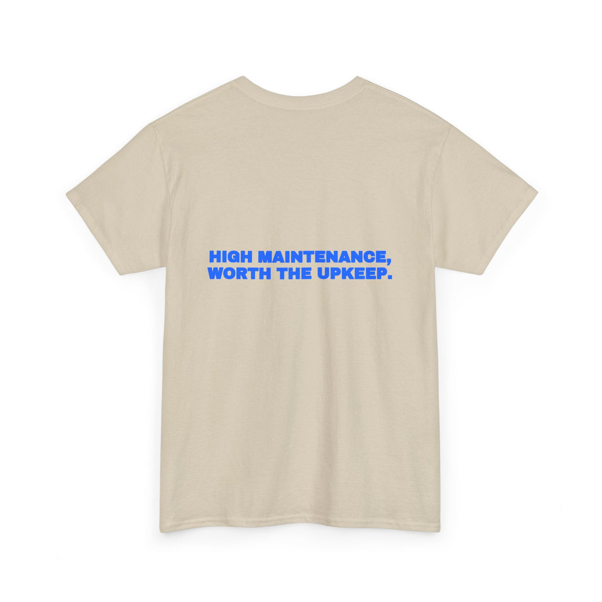 High maintenance, worth the upkeep. Tee