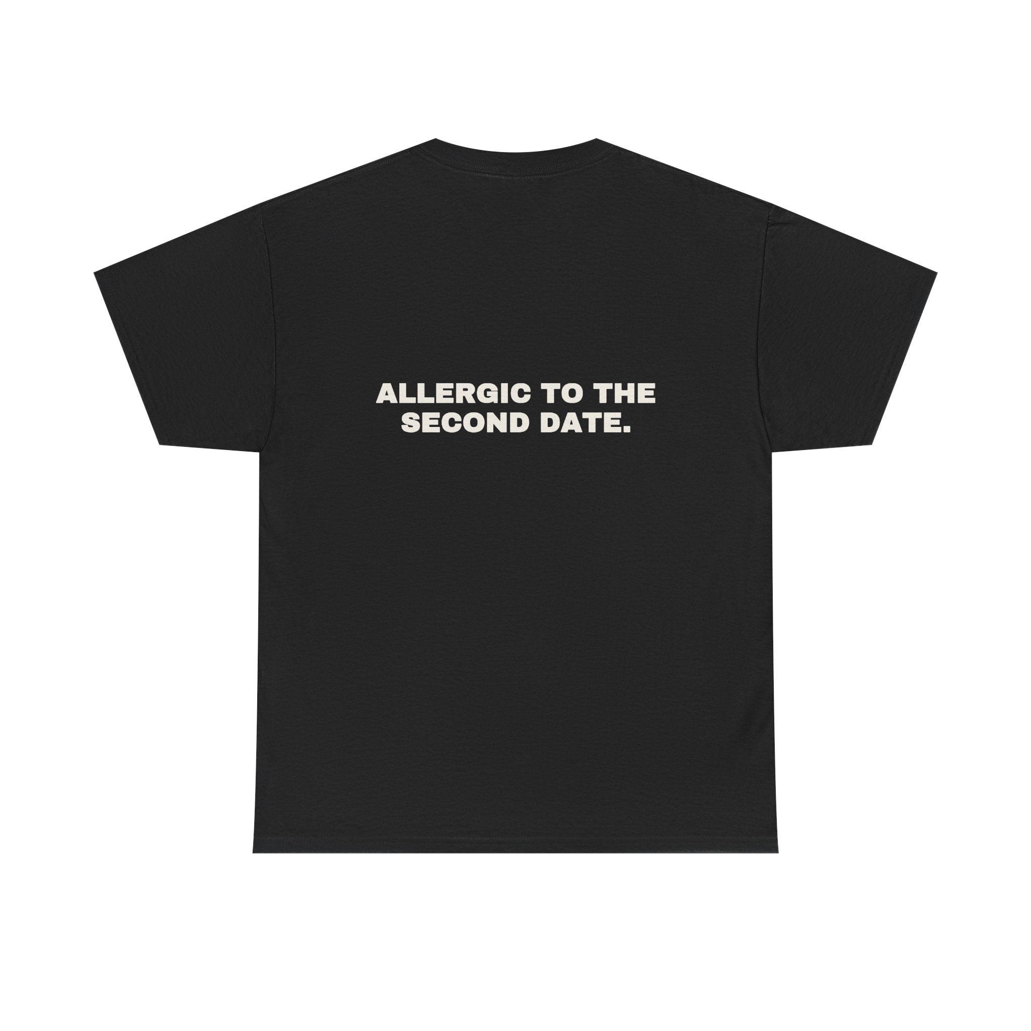 Allergic to the second date. Statement Tee - Soft Classic Cotton, Funny Flirty Dating Gift | Seen Zoned