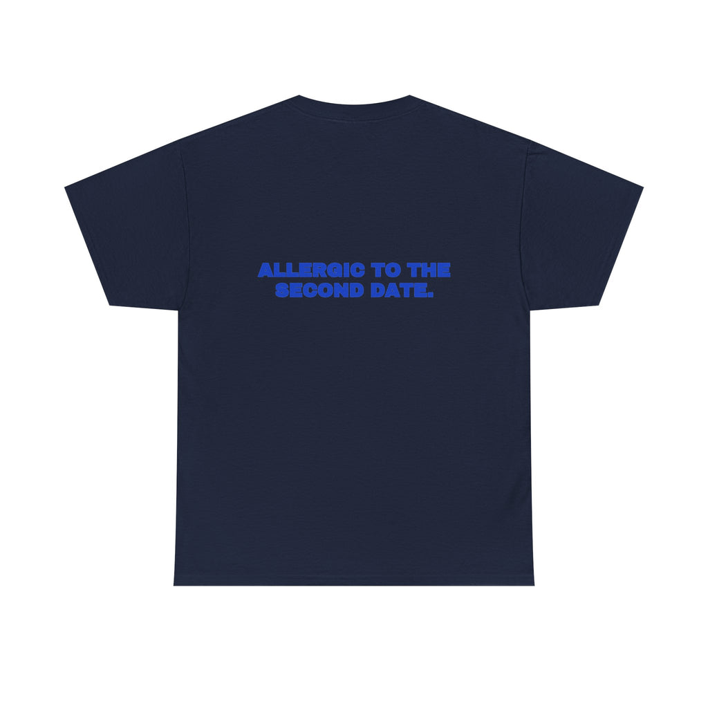 Allergic to the second date. Tee · Cobalt (dark)