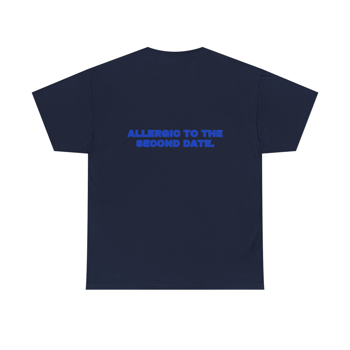 Allergic to the second date. Tee · Cobalt (dark)