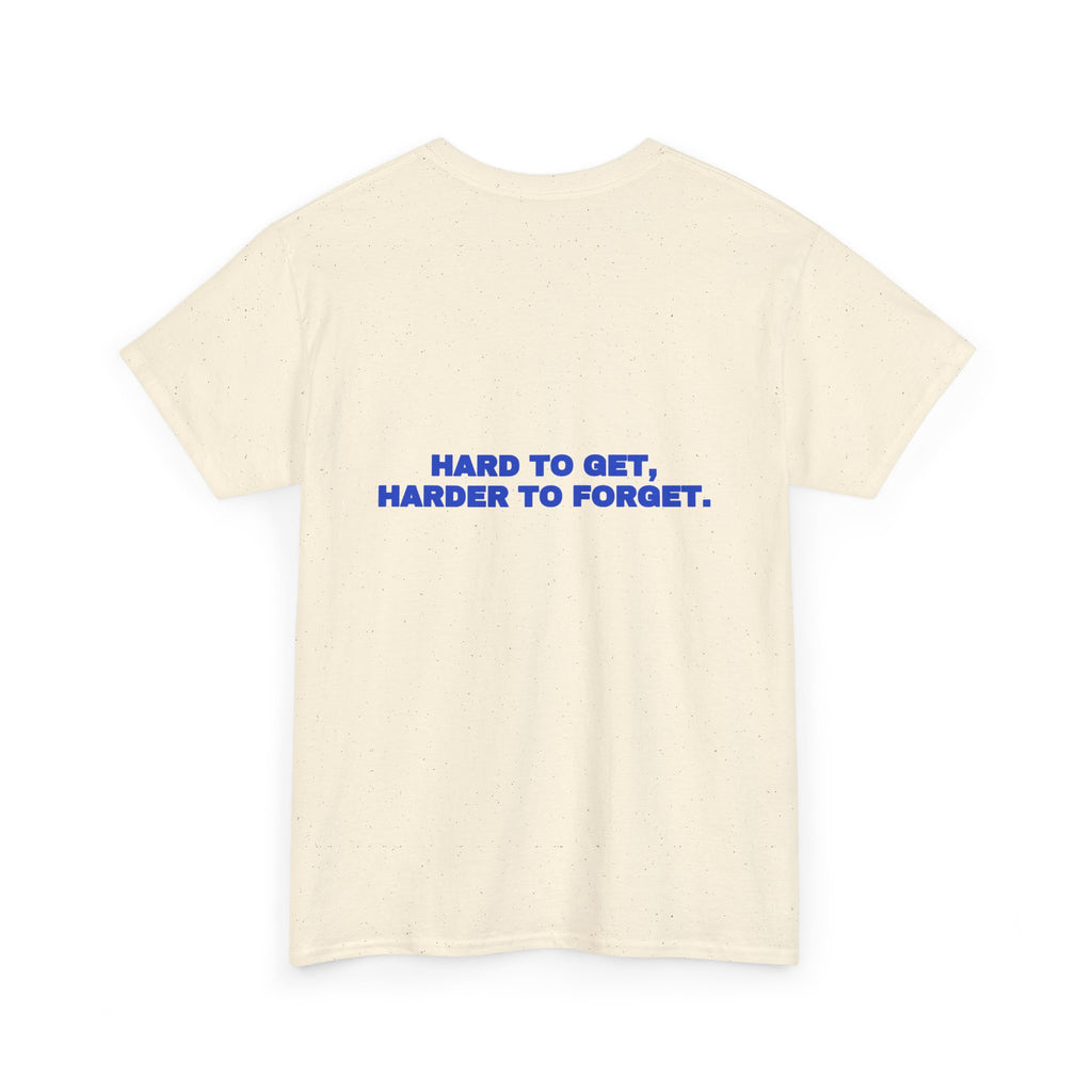Hard to get, harder to forget. Tee · Cobalt