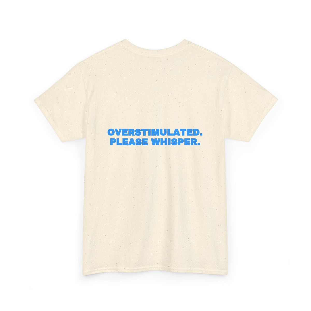 Overstimulated. Please whisper. Tee · Sky