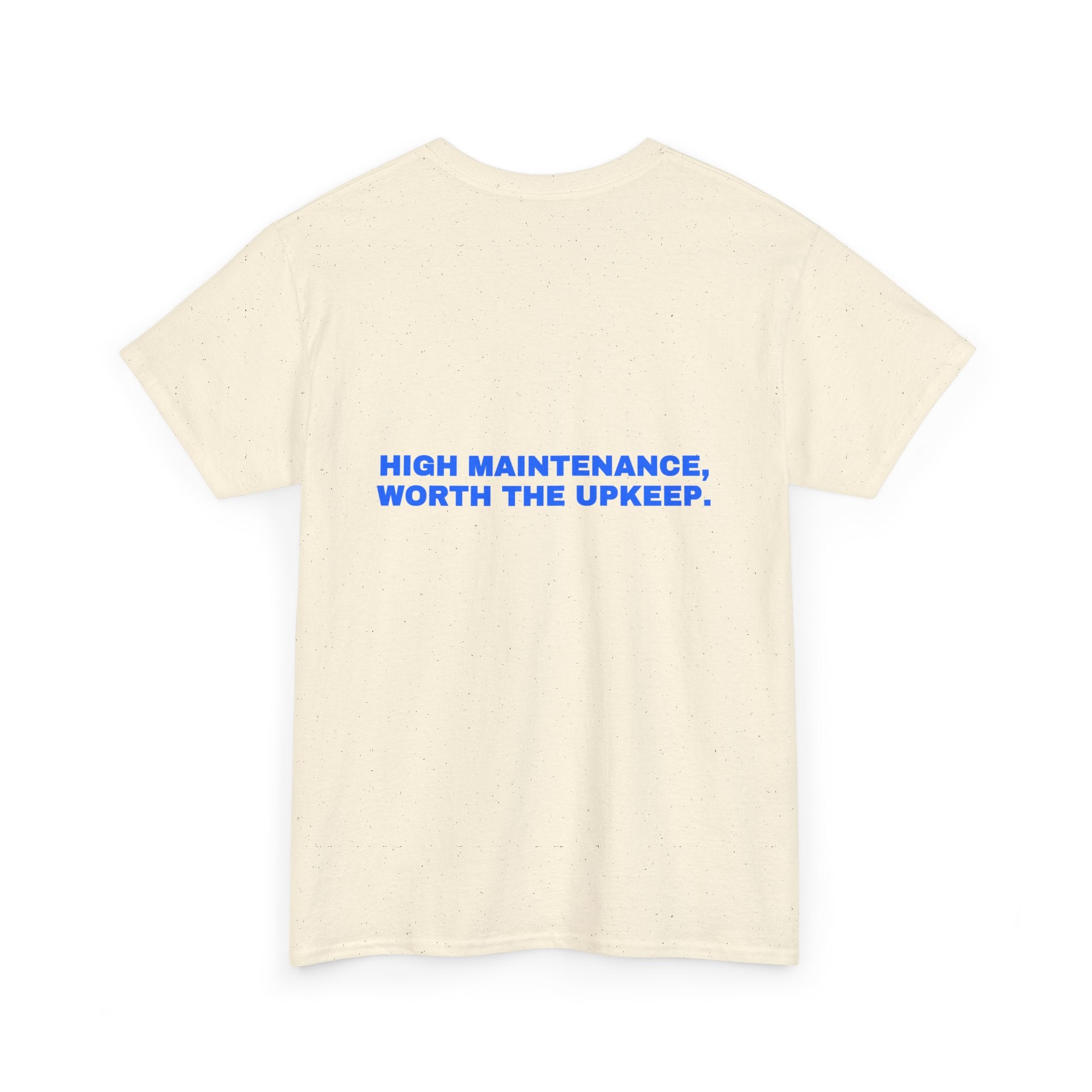 High maintenance, worth the upkeep. Statement Tee - Soft Classic Cotton, Funny Flirty Dating Gift | Seen Zoned