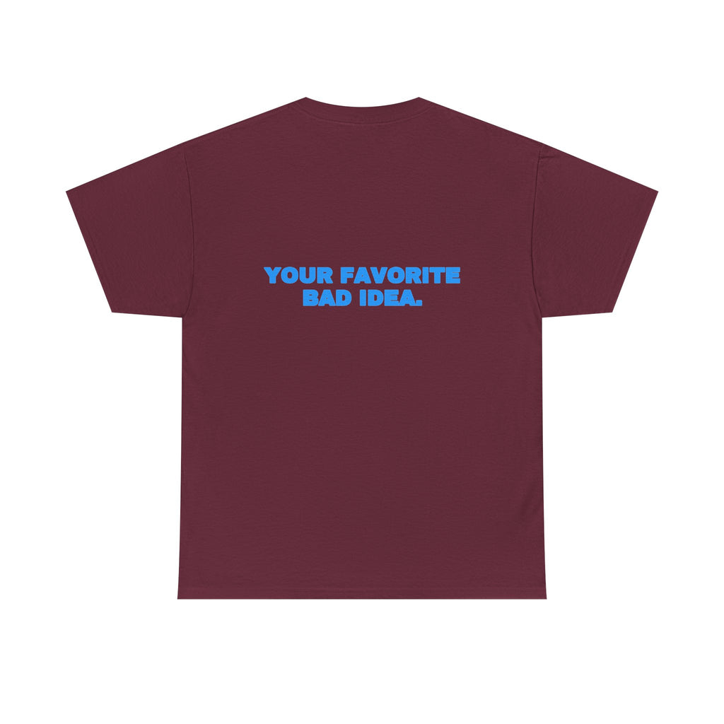 Your favorite bad idea. Tee · Sky (dark)