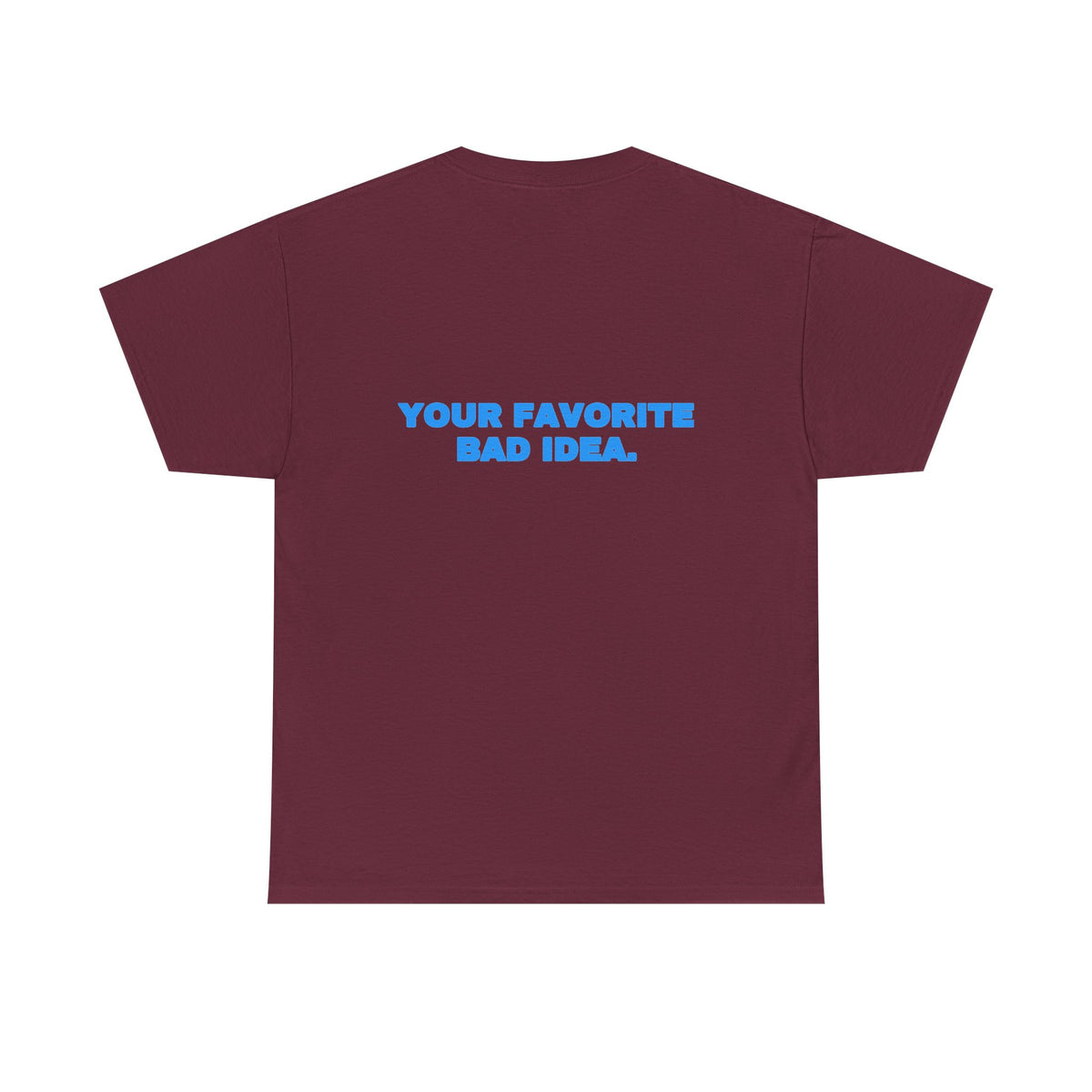 Your favorite bad idea. Tee · Sky (dark)