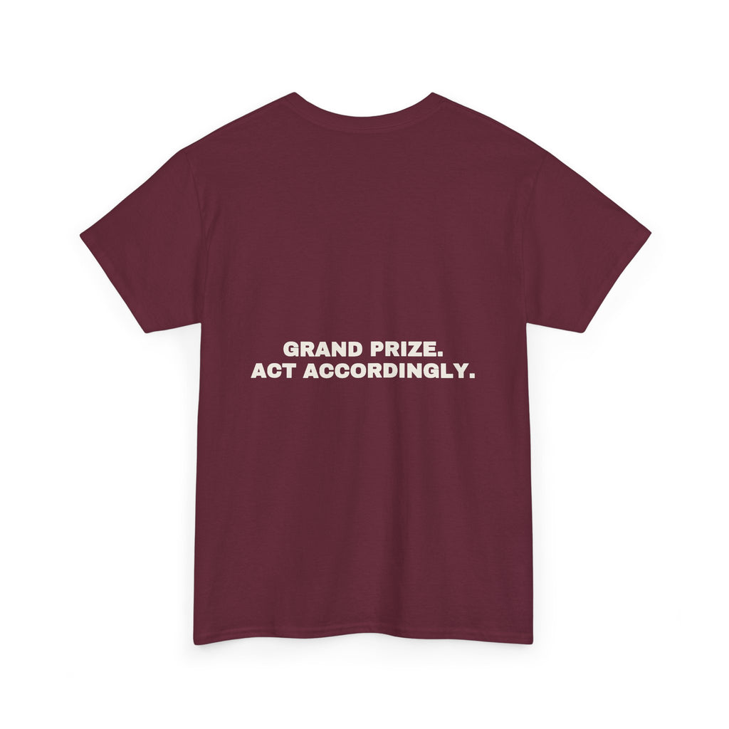 Grand prize. Act accordingly. Statement Tee - Soft Classic Cotton, Funny Dry Humor Gift | Seen Zoned
