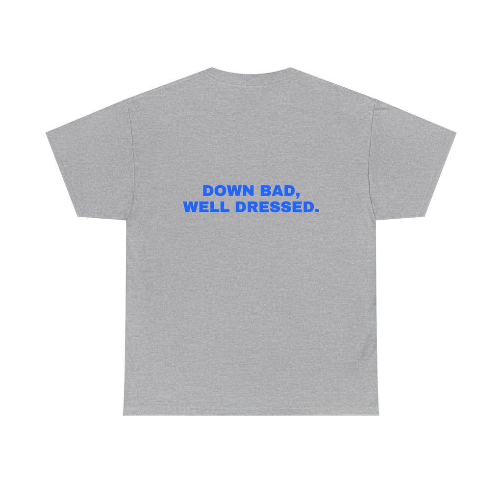 Down bad, well dressed. Statement Tee - Soft Classic Cotton, Funny Flirty Dating Gift | Seen Zoned