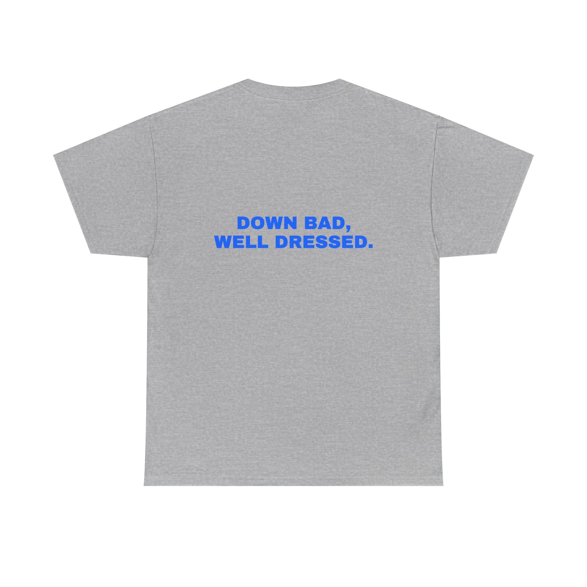 Down bad, well dressed. Statement Tee - Soft Classic Cotton, Funny Flirty Dating Gift | Seen Zoned