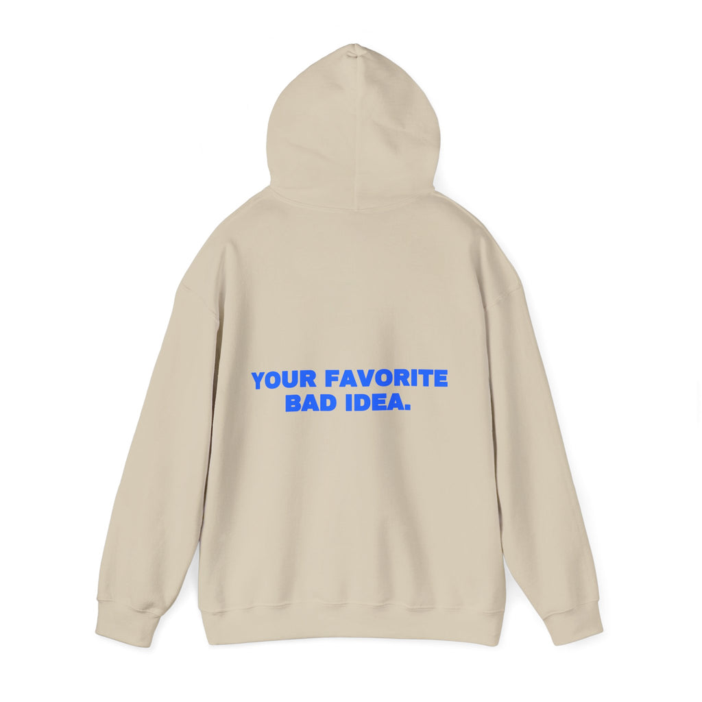Your favorite bad idea. Hoodie