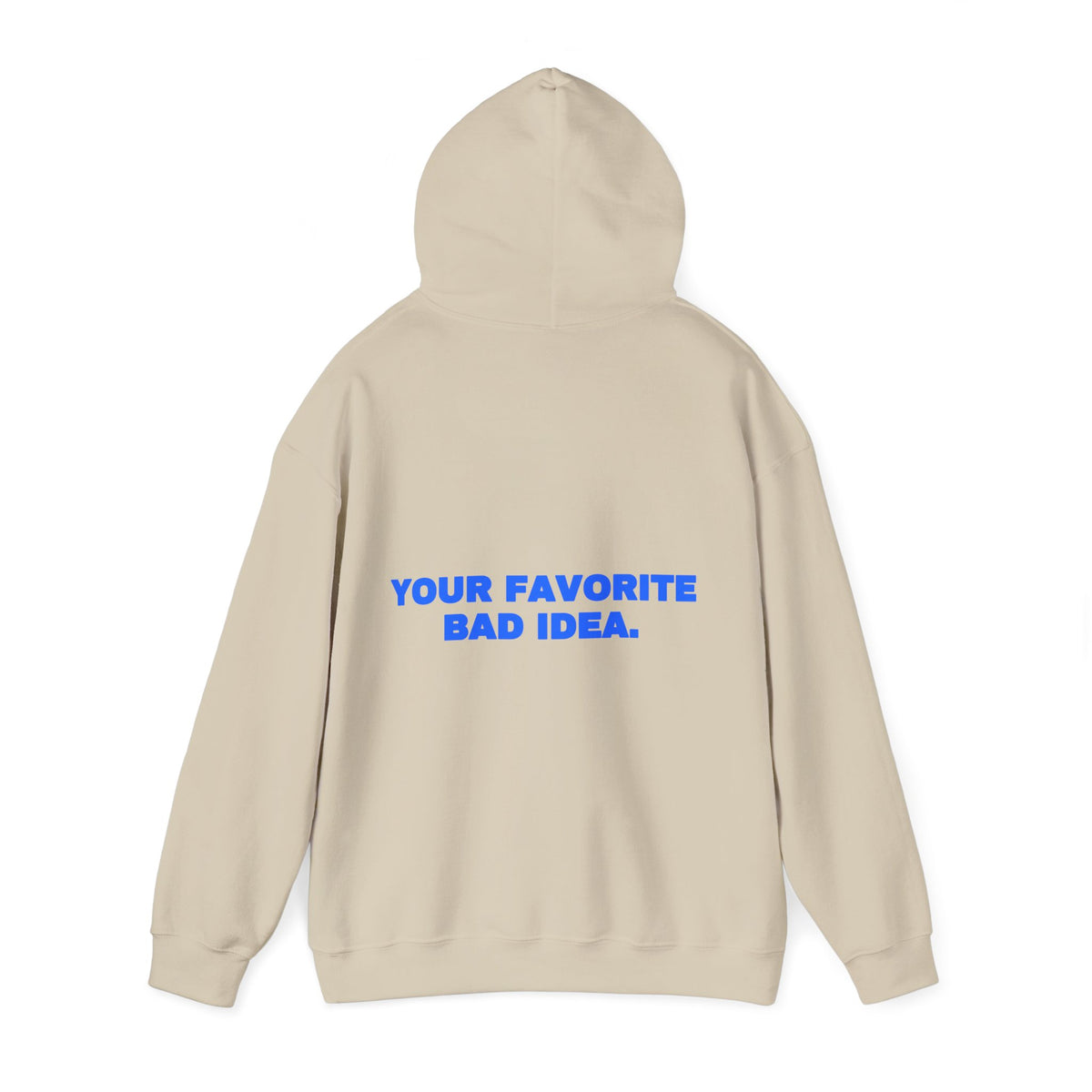 Your favorite bad idea. Hoodie