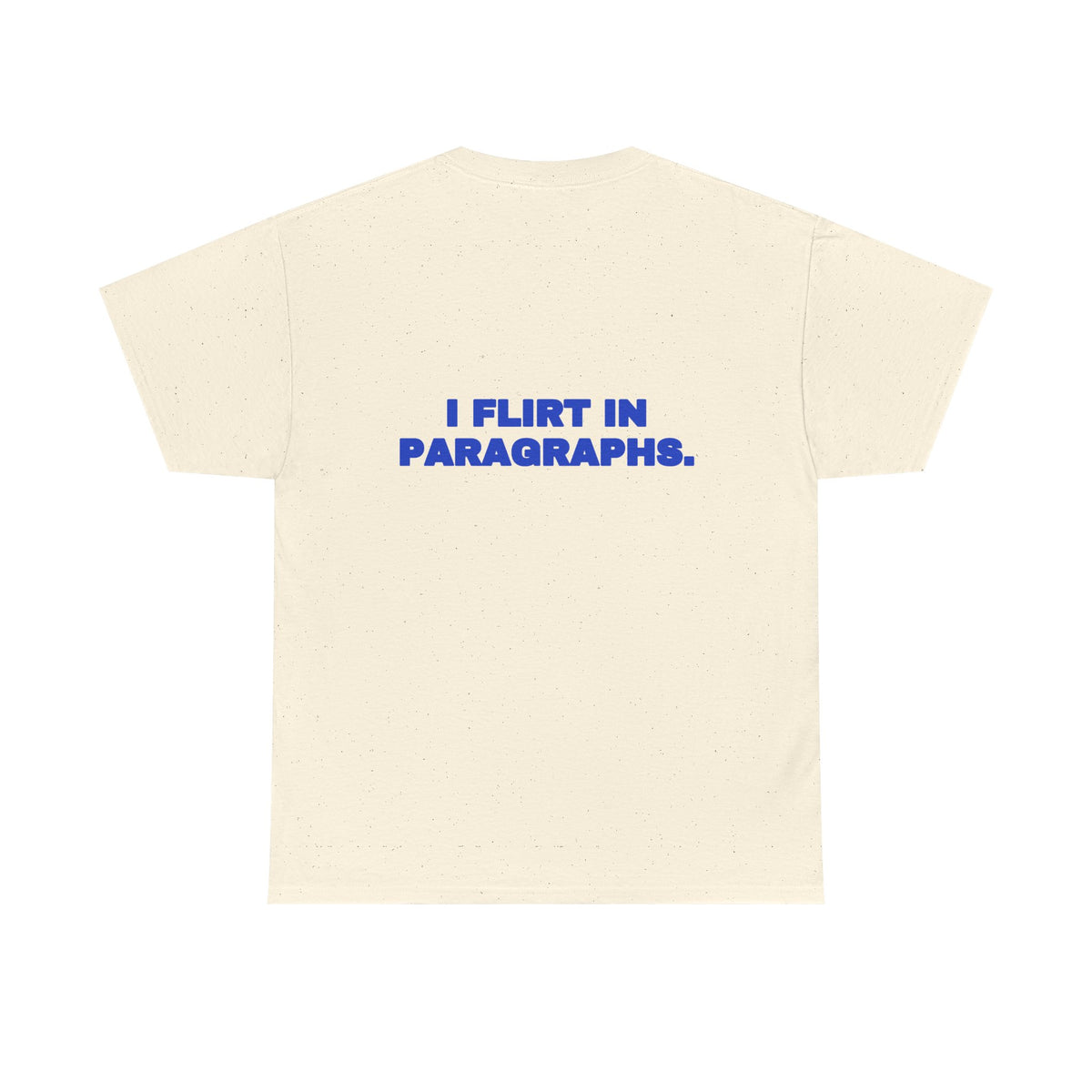 I flirt in paragraphs. Tee · Cobalt