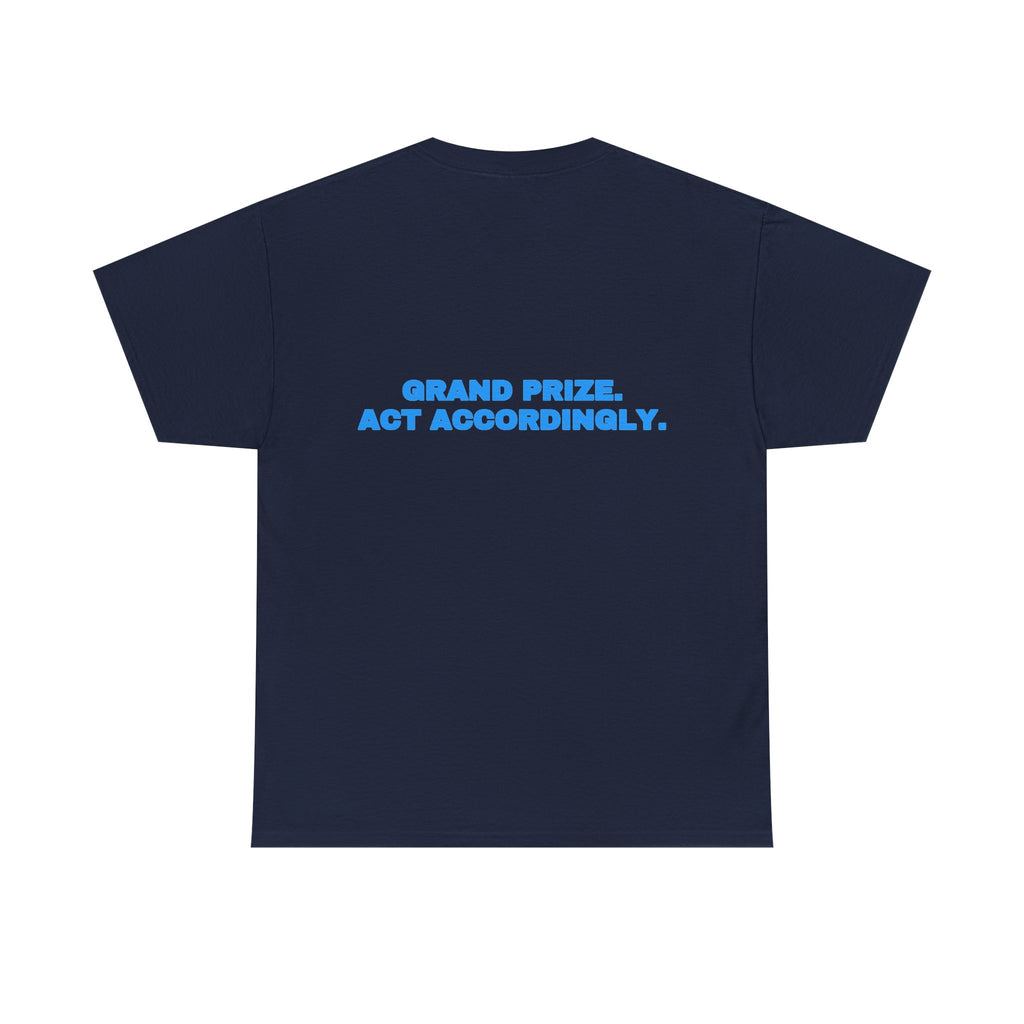 Grand prize. Act accordingly. Tee · Sky (dark)